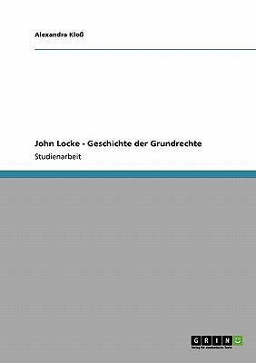 John Locke - Geschichte der Grundrechte  N/A 9783640398690 Front Cover