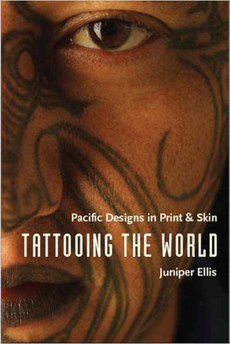 Tattooing the World Pacific Designs in Print and Skin  2008 9780231143691 Front Cover