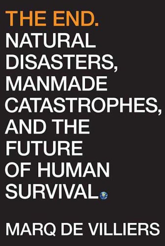 End Natural Disasters, Manmade Catastrophes, and the Future of Human Survival  2008 9780312365691 Front Cover