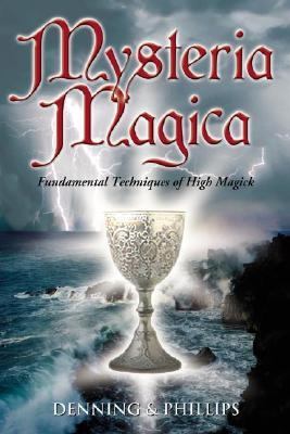 Mysteria Magica Fundamental Techniques of High Magick 3rd 2004 9780738701691 Front Cover