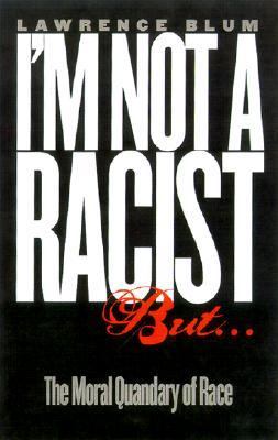 I'm Not a Racist, But... The Moral Quandary of Race  2015 9780801438691 Front Cover