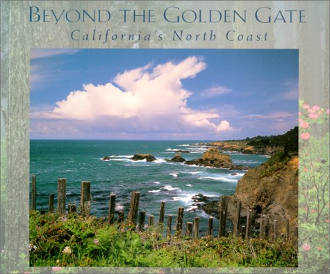 Beyond the Golden Gate California's North Coast  2001 9780944197691 Front Cover