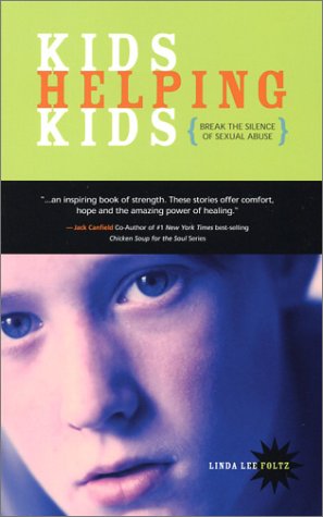 Kids Helping Kids Break the Silence of Sexual Abuse  2002 9780963796691 Front Cover