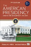 The American Presidency: Origins and Development 1776-2014  2015 9781483318691 Front Cover