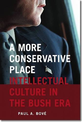 More Conservative Place Intellectual Culture in the Bush Era  2013 9781611683691 Front Cover