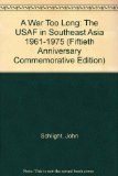 War Too Long The United States Air Force in Southeast Asia 1961-1975 N/A 9780160613692 Front Cover