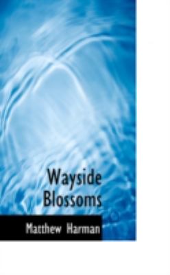 Wayside Blossoms:   2008 9780559457692 Front Cover