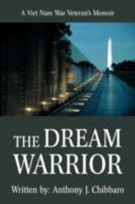 Dream Warrior A Viet Nam War Veteranï¿½s Memoir N/A 9780595505692 Front Cover