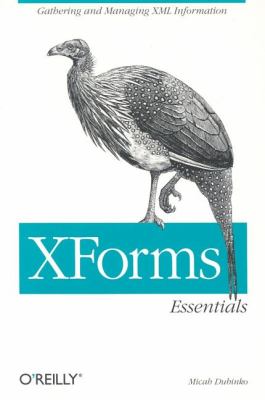 XForms Essentials Gathering and Managing XML Information  2003 9780596003692 Front Cover