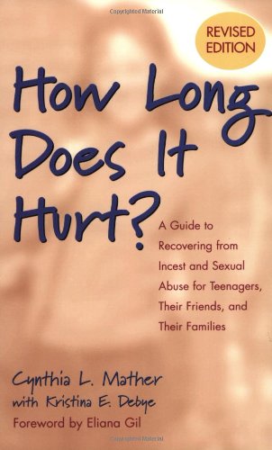 How Long Does It Hurt? A Guide to Recovering from Incest and Sexual Abuse for Teenagers, Their Friends, and Their Families 2nd 2004 (Revised) 9780787975692 Front Cover