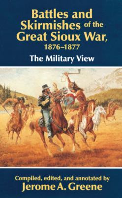 Battles and Skirmishes of the Great Sioux War, 1876-1877 The Military View N/A 9780806126692 Front Cover