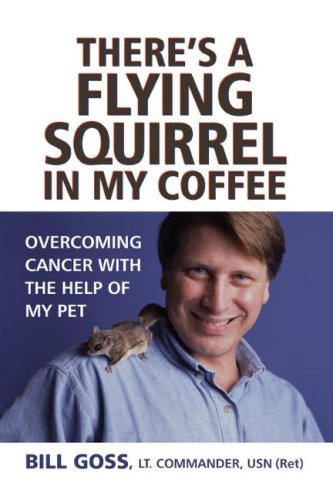 There's a Flying Squirrel in My Coffee Overcoming Cancer with the Help of My Pet N/A 9781416573692 Front Cover