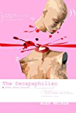 Decapaphiliac Or Love in the Time of Cappuccinos N/A 9781493703692 Front Cover