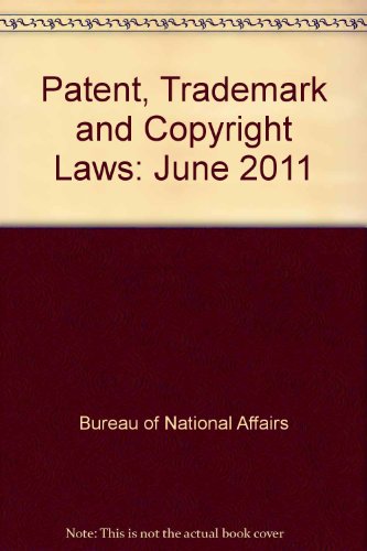 Patent, Trademark and Copyright Laws June 2011  2011 9781570189692 Front Cover