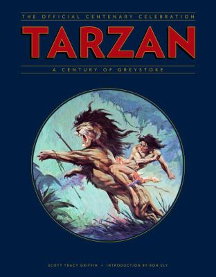 Tarzan: the Centennial Celebration The Stores, the Movies, the Art  2012 9781781161692 Front Cover