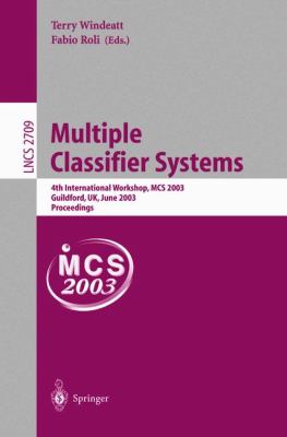 Multiple Classifier Systems 4th International Workshop, MCS 2003, Guildford, UK, June 2003, Proceedings  2003 9783540403692 Front Cover
