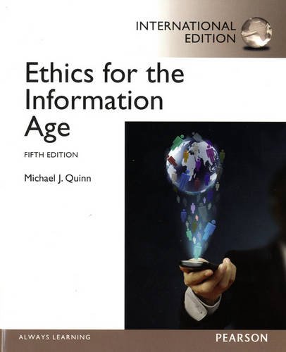 Ethics for the Information Age: International Edition N/A 9780133056693 Front Cover