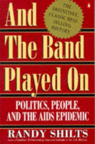 And the Band Played On Politics, People and the AIDS Epidemic N/A 9780140113693 Front Cover