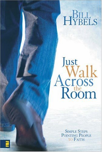 Just Walk Across the Room Simple Steps Pointing People to Faith  2006 9780310266693 Front Cover