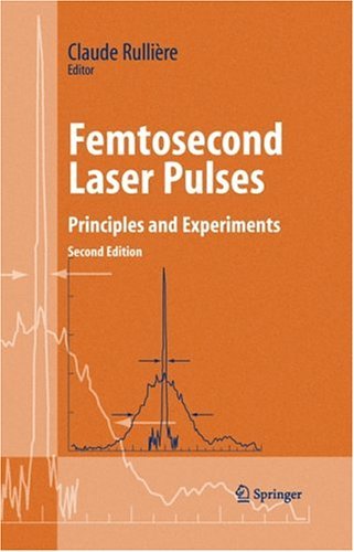 Femtosecond Laser Pulses Principles and Experiments 2nd 2005 (Revised) 9780387017693 Front Cover