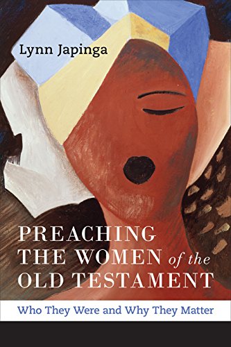 Preaching the Women of the Old Testament Who They Were and Why They Matter  2017 9780664259693 Front Cover