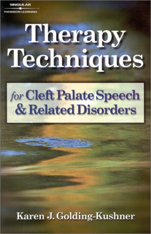 Therapy Techniques for Cleft Palate Speech and Related Disorders   2001 9780769301693 Front Cover