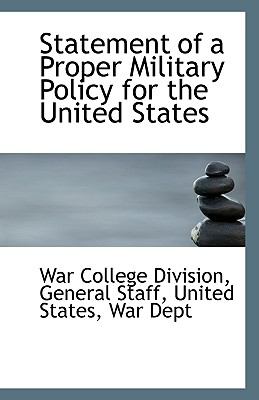 Statement of a Proper Military Policy for the United States  N/A 9781110959693 Front Cover