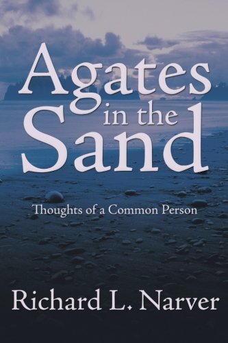 Agates in the Sand Thoughts of a Common Person  2012 9781477292693 Front Cover