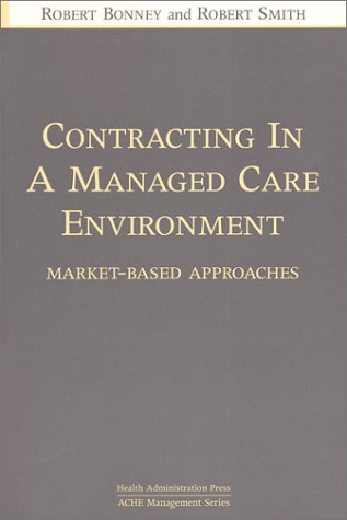 Contracting in a Managed Care Environment : Market-Based Approaches  2001 9781567931693 Front Cover