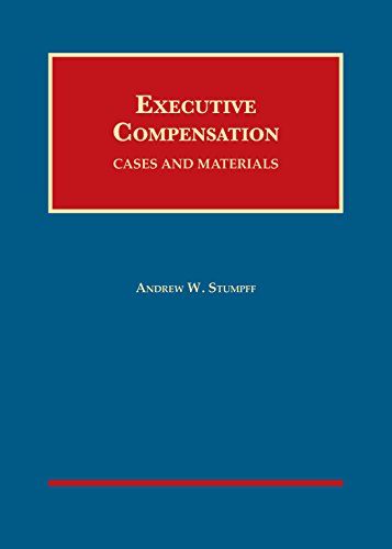 Executive Compensation Cases and Materials  2017 9781634602693 Front Cover