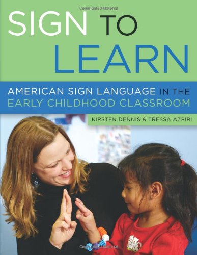 Sign to Learn American Sign Language in the Early Childhood Classroom  2005 9781929610693 Front Cover