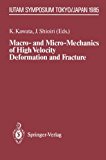 Macro- And Micro-Mechanics of High Velocity Deformation and Fracture IUTAM Symposium Tokyo/Japan 1985  1987 9783642827693 Front Cover