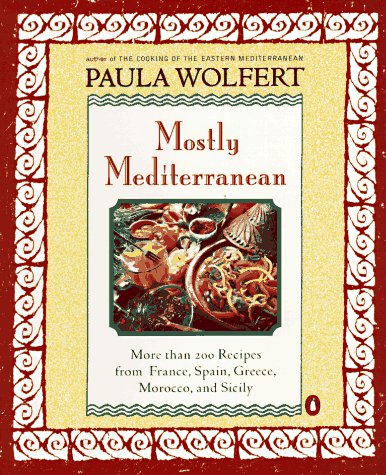 Mostly Mediterranean More Than 200 Recipes from France, Spain, Greece, Morocco, and Sicily N/A 9780140257694 Front Cover