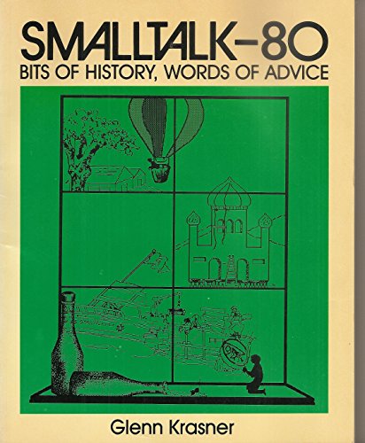 Smalltalk-80 : Bits of History, Words of Advice N/A 9780201116694 Front Cover