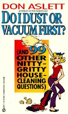 Do I Dust or Vacuum First? (&amp; 99 Other Nitty-Gritty Housecleaning Questions) N/A 9780451175694 Front Cover