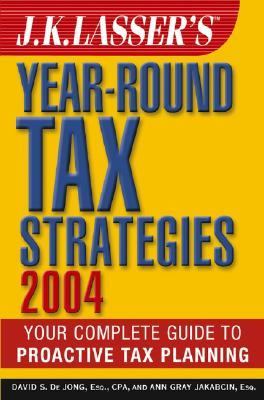 J. K. Lasser's Year-Round Tax Strategies 2004   2004 (Revised) 9780471454694 Front Cover