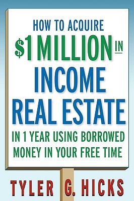 How to Acquire $1-Million in Income Real Estate in One Year Using Borrowed Money in Your Free Time   2006 9780471751694 Front Cover