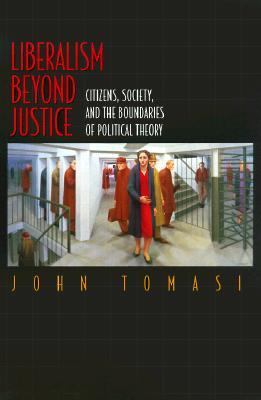 Liberalism Beyond Justice Citizens, Society, and the Boundaries of Political Theory  2001 9780691049694 Front Cover
