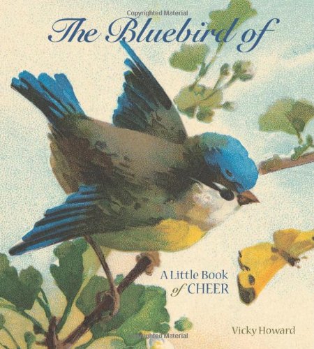 Bluebird of Happiness A Little Book of Cheer  2007 9780740763694 Front Cover