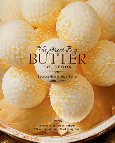 Great Big Butter Cookbook Because Everything's Better with Butter N/A 9780762431694 Front Cover
