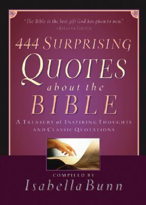 444 Surprising Quotes about the Bible A Treasury of Inspiring Thoughts and Classic Quotations  2005 9780764200694 Front Cover