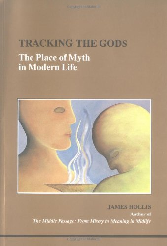 Tracking the Gods The Place of Myth in Modern Life N/A 9780919123694 Front Cover