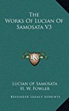 Works of Lucian of Samosata V3 N/A 9781163448694 Front Cover