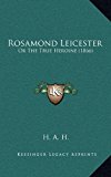 Rosamond Leicester : Or the True Heroine (1866) N/A 9781165022694 Front Cover