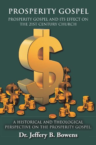 Prosperity Gospel - and It's Effect on the 21st Century Church - a Historical and Theological Perspective on the Prosperity Gospel Prosperity Gospel  2012 9781469135694 Front Cover