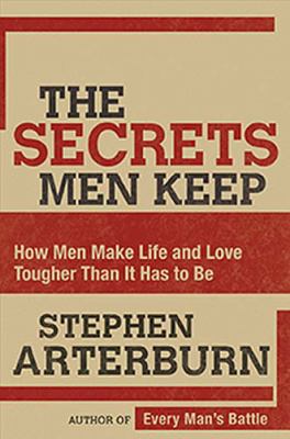 Secrets Men Keep How Men Make Life and Love Tougher Than It Has to Be  2006 9781591454694 Front Cover