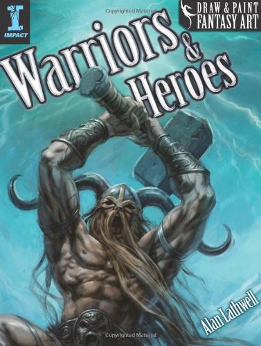 Draw Paint Fantasy Art Warriors and Heroes   2010 9781600619694 Front Cover