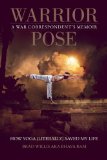 Warrior Pose How Yoga (Literally) Saved My Life  2013 9781937856694 Front Cover