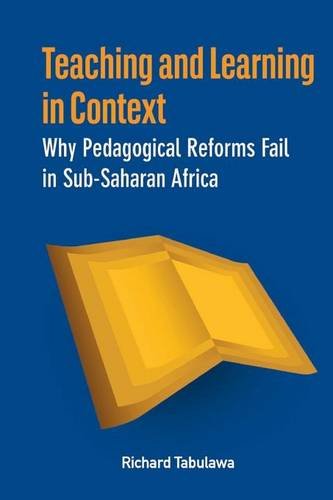 Teaching and Learning in Context. Why Pedagogical Reforms Fail in Sub-Saharan Africa   2013 9782869785694 Front Cover