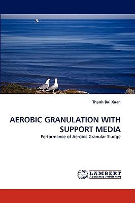 Aerobic Granulation with Support Medi N/A 9783838388694 Front Cover